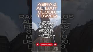 "Tiempo en Grande: El Reloj Gigante de Abraj Al Bait Clock Tower" #curiosidades