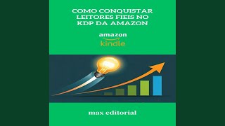 Capítulo 11 - Como Conquistar Leitores Fieis no Kdp da Amazon