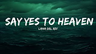 Lana Del Rey - Say Yes To Heaven (Lyrics)  | 25 Min