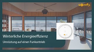 Winterliche Energieeffizienz - Umrüstung auf einen Funkantrieb | Somfy