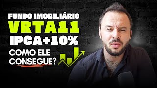 Agressivo: Como o VRTA11 consegue render IPCA+10 : Como analisar fundos imobiliários rentáveis