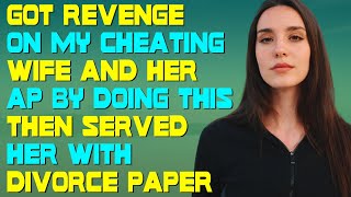 Got Revenge On My Cheating Wife And Her AP By Doing This Then Served Her With Divorce Paper