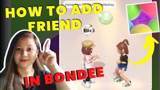 HOW TO ADD FRIEND IN BONDEE | PAANO MAG ADD NG FRIEND SA BONDEE | Sarah Jane Semic