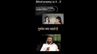 Mind is your enemy 🤛🤜😫😖। @Gurudev Sri Sri Ravishankar Ji । Art Of Living