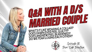 Q&A with a 24/7 Dom/sub married couple - Dom Sub Devotion Podcast - Episode 18