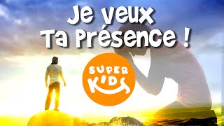 POUR ENFANTS - Je veux Ta présence //FOR KIDS - I want Your presence //Les Superkids - EP37