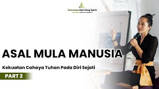 ASAL MULA MANUSIA || Kekuatan Cahaya Tuhan Pada Diri Sejati PART 2