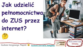 Jak udzielić pełnomocnictwa ZUS PEL dla księgowego, przez Internet, pue zus ? 🤔💻