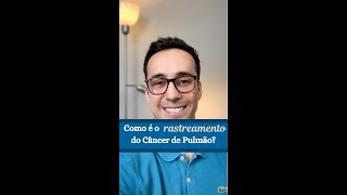 Como é o rastreamento do câncer de pulmão?