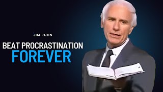 Ways to Beat Procrastination Forever | Jim Rohn Powerful Motivational Speech