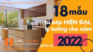 18 Mẫu Tủ Bếp Đẹp Năm 2022 (Beautiful Kitchen Cabinets 2022)