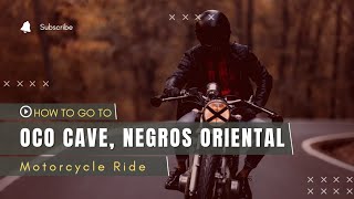 How to go to OCO CAVE, NEGROS ORIENTAL (Motorcycle Ride)