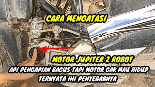 cara mengatasi motor Jupiter z robot api pengapian bagus tapi motor gak mau hidup