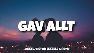 Jireel, Victor Leksell & Reyn - Gav Allt (Lyrics)