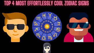 Top 4 Most Effortlessly Cool Zodiac Signs