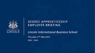 Lincoln International Business School, Degree Apprenticeship Employer Briefing - Thur 27th May 2021