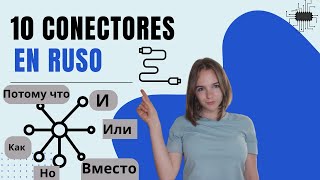 Habla Ruso como un Nativo! Aprende los 10 Conectores Principales en Ruso😉​