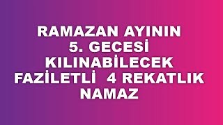 Ramazan Ayının 5. Gecesinde Kılınabilecek Faziletli 4 Rekatlık Namaz