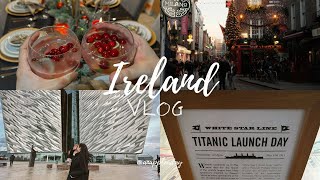 IRELAND Vlog 🇮🇪 Belfast to Dublin 🚗 Titanic Museum 🚢 New Year’s Eve in Ireland 🎉 Dublin City 🌆