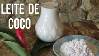 Como fazer Leite de Coco Caseiro - por Diane Silva