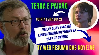 Terra e Paixão Resumo de Quinta Feira dia 21