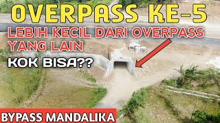 OVERPASS KE-5 BYPASS MANDALIKA UKURANNYA LEBIH KECIL,KENAPA BEGITU??