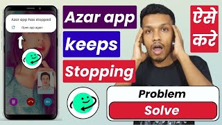 Azar app keeps stopping problem solve | azar app not working | azar app not opening