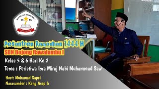 Peristiwa Isra Miraj Nabi Muhammad Saw || Pesantren Ramadhan 1444 H SDN Bojong Rawalumbu I Hari Ke 2