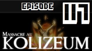 Massacre au Kolizeum - Episode 117