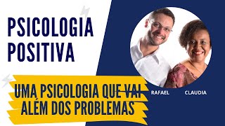 Psicologia Positiva: Uma psicologia que vai além dos problemas