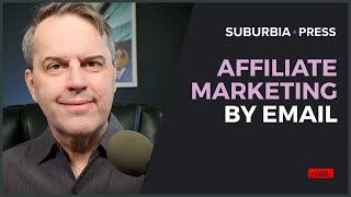 LIVE: Affiliate Marketing by Email