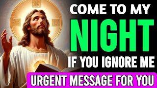 GOD MESSAGE ➡️ THIS IS YOUR LAST NIGHT IF YOU IGNORE ME !! URGENT MESSAGE FOR YOU #lawofattraction