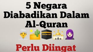 Mengetahui 5 negara diabadikan dalam Al-Qur'an