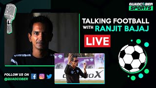 Talking Football With Ranjit Bajaj