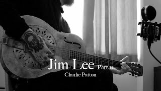 Jim Lee Part 2 - Charlie Patton (Cover by David & the Devil)