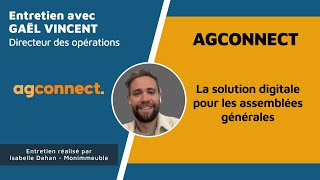 agconnect révolutionne la tenue des assemblées générales de copropriété - Gaël VINCENT, Immosquare