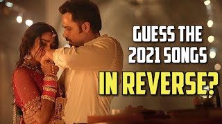 CAN YOU GUESS THE 2021 SONG IN REVERSE | New Bollywood Challenge Video!