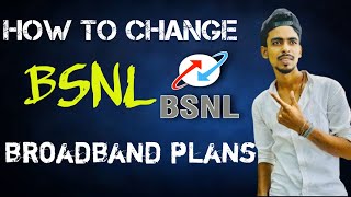 How To Change BSNL Broadband Plans | Broadband plan kaise change karbaye