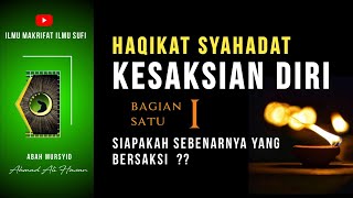 ILMU MAKRIFAT - HAQIKAT SYAHADAT KESAKSIAN DIRI