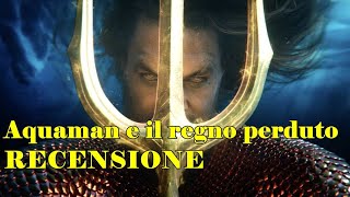 Aquaman e il regno perduto (Aquaman and the Lost Kingdom) RECENSIONE REVIEW