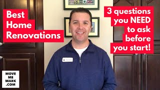 Best home renovations - 3 questions you NEED to ask before you start!