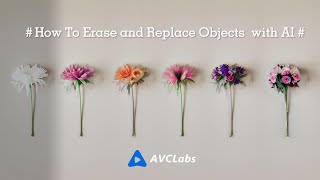 Erase and Replace Objects with AI | AVCLabs PhotoPro AI | Effect Preview and Detailed Tutorial