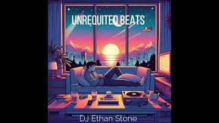 Unrequited Beats by DJ Ethan Stone