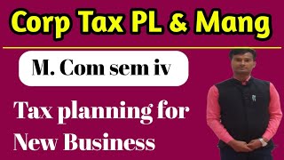 Tax Planning for new business | Corporate Tax planning and Management | M. Com  @ commerce world