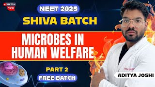 Microbes in Human Welfare Part-2||NEET2025 || SHIVA BATCH || ADITYA JOSHI#neet2025 #mbbs #shivabatch