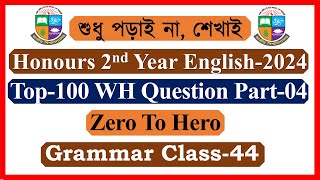 Grammar Class-44। Top 100 WH Question Part 04। Honours English Suggestion 2024