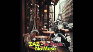 ZAZ- Je veux -No Music