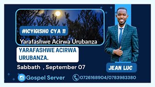 ICYIGISHO CYA 11: YARAFASHWE ACIRWA URUBANZA - Ku Isabato nimugoroba [Sabbath Sep 7. 2024.]