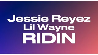 Jessie Reyez - RIDIN ft. Lil Wayne (Audio)