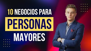 10 IDEAS DE NEGOCIOS IDEALES PARA PERSONAS MAYORES